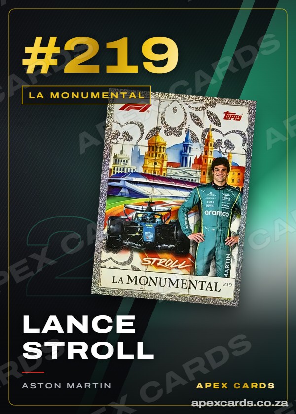 #219 Lance Stroll — La Monumental – Apex Cards